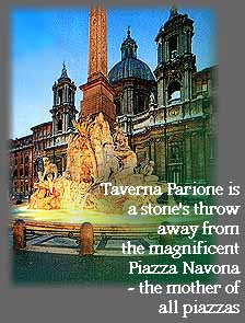 IMAGE LOADING - Thank you for waiting                                        Taverna Parione is a stone's throw away from the magnificent Piazza Navona - the mother of all piazzas!